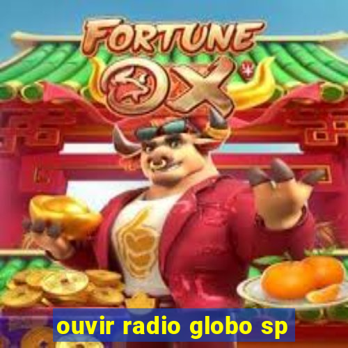 ouvir radio globo sp